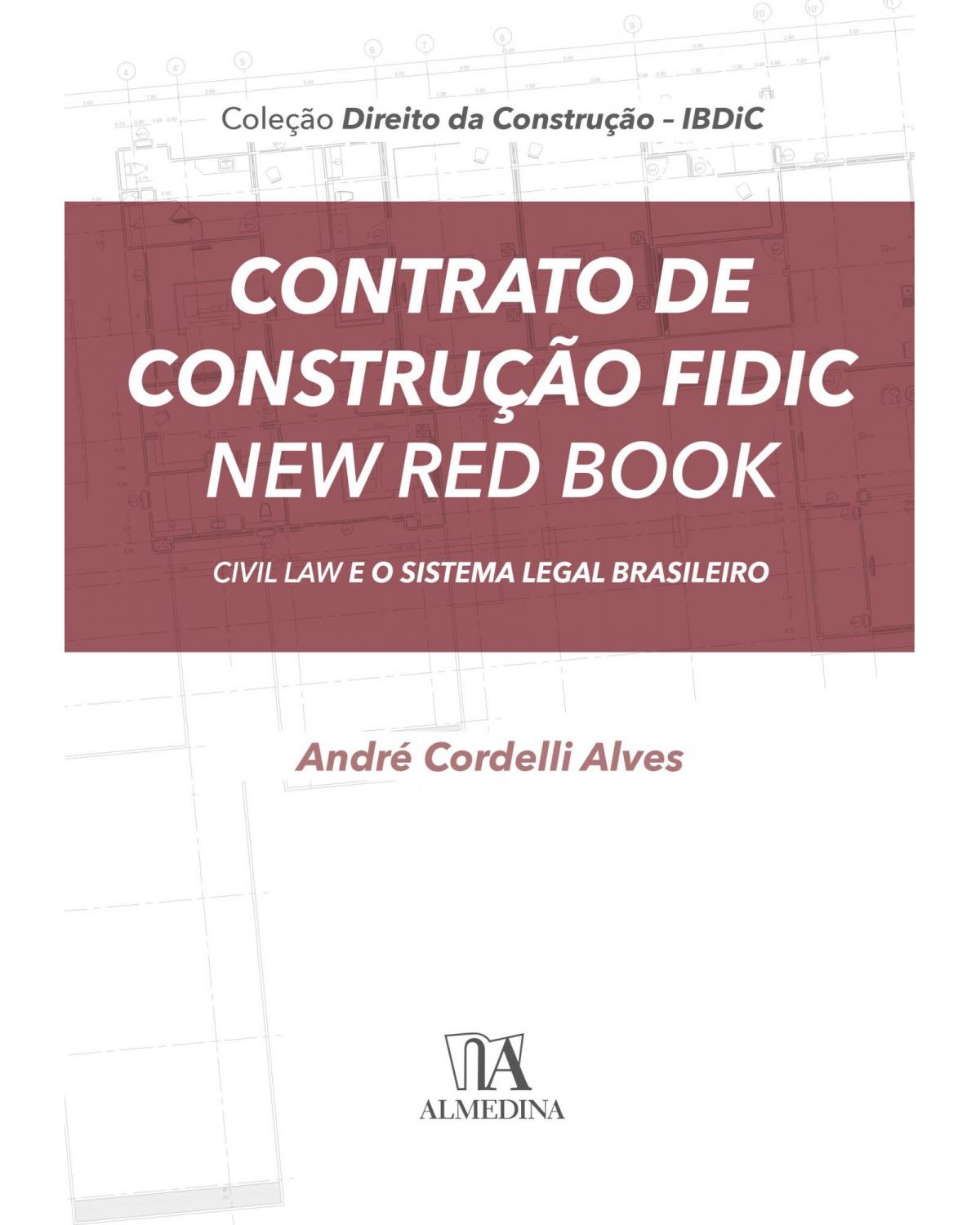 Contrato de construção fidic new red book - civil law e o sistema legal brasileiro - 1ª Edição | 2021