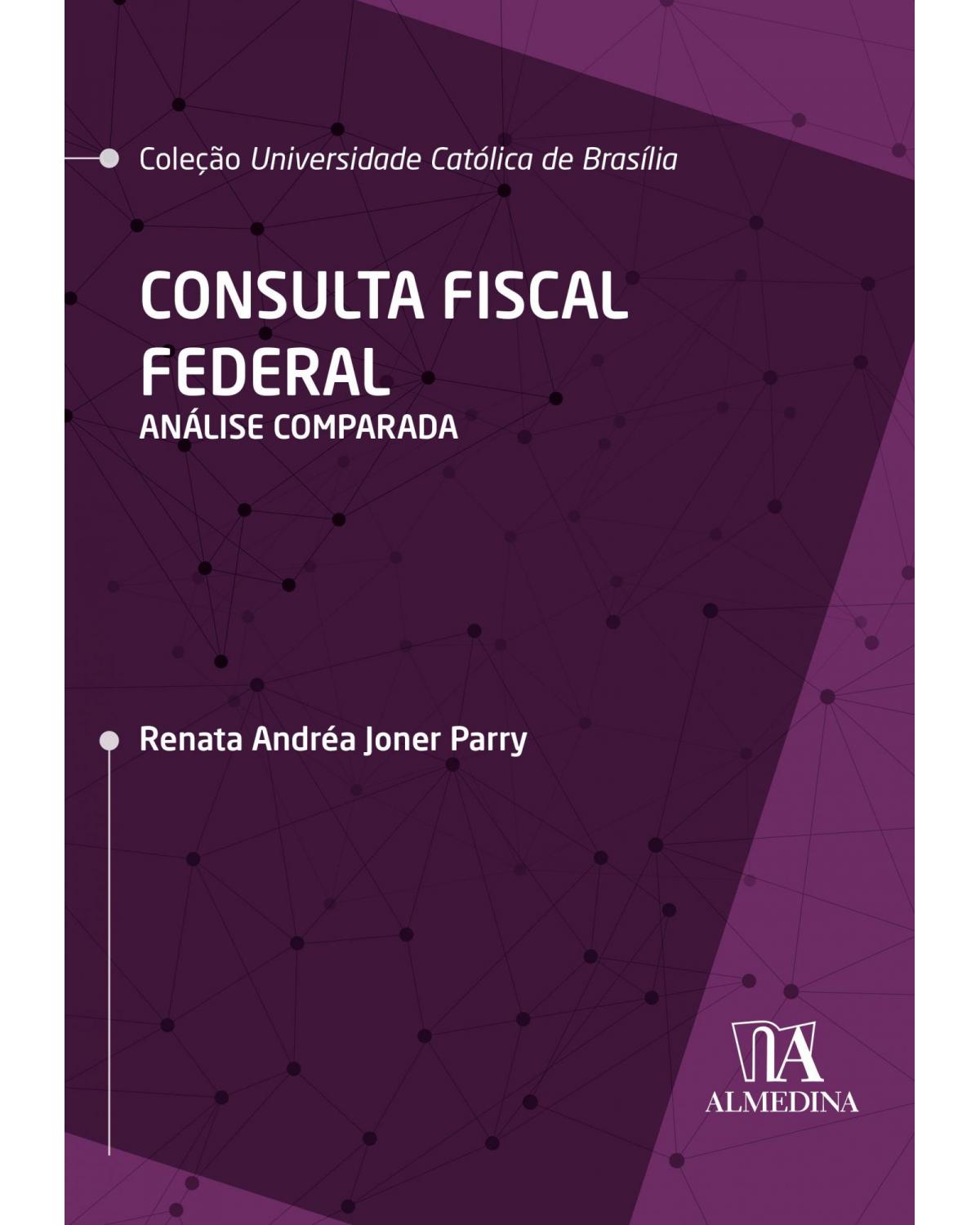 Consulta fiscal federal - análise comparada - 1ª Edição | 2021