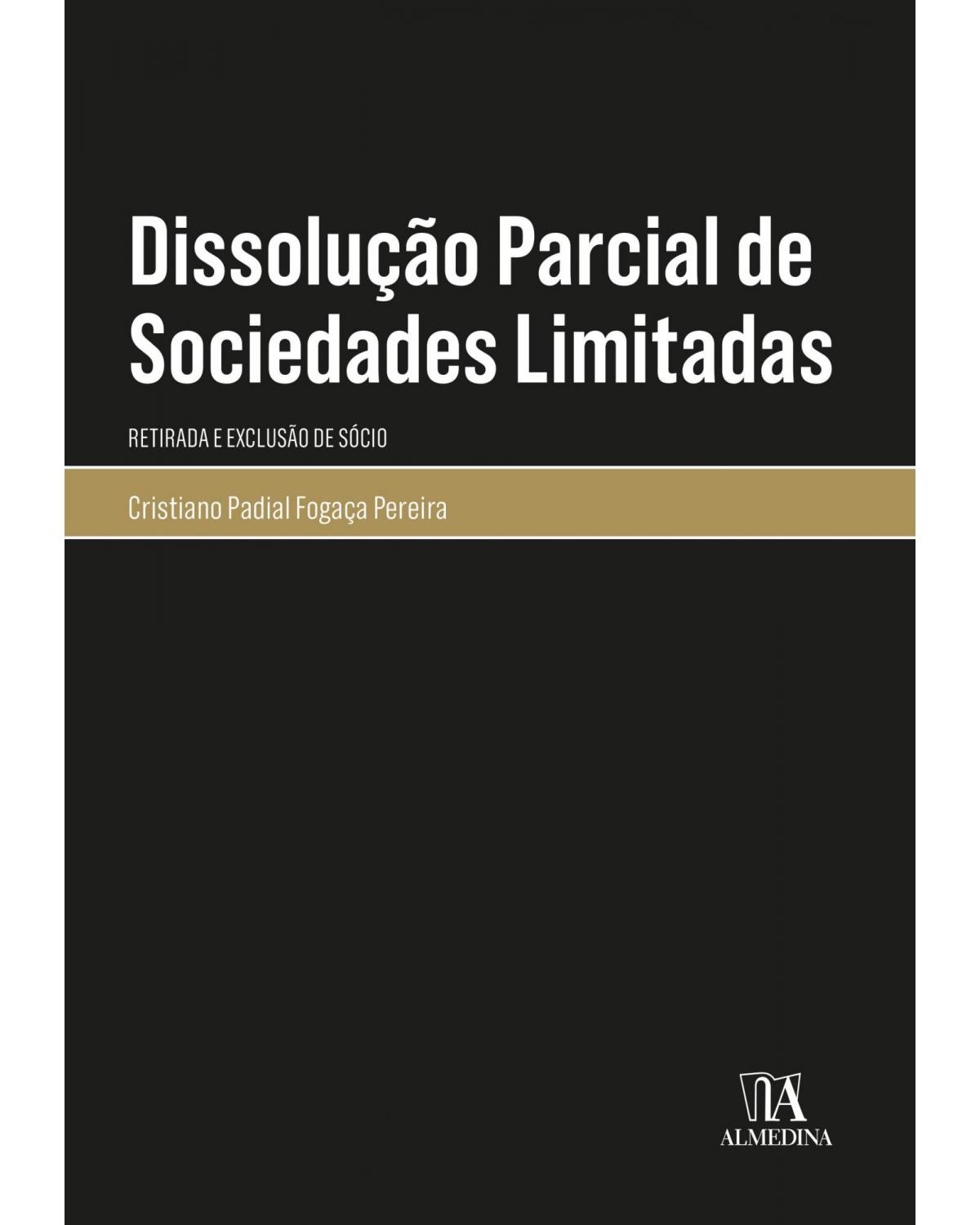 Dissolução parcial de sociedades limitadas - retirada e exclusão de sócio - 1ª Edição | 2021