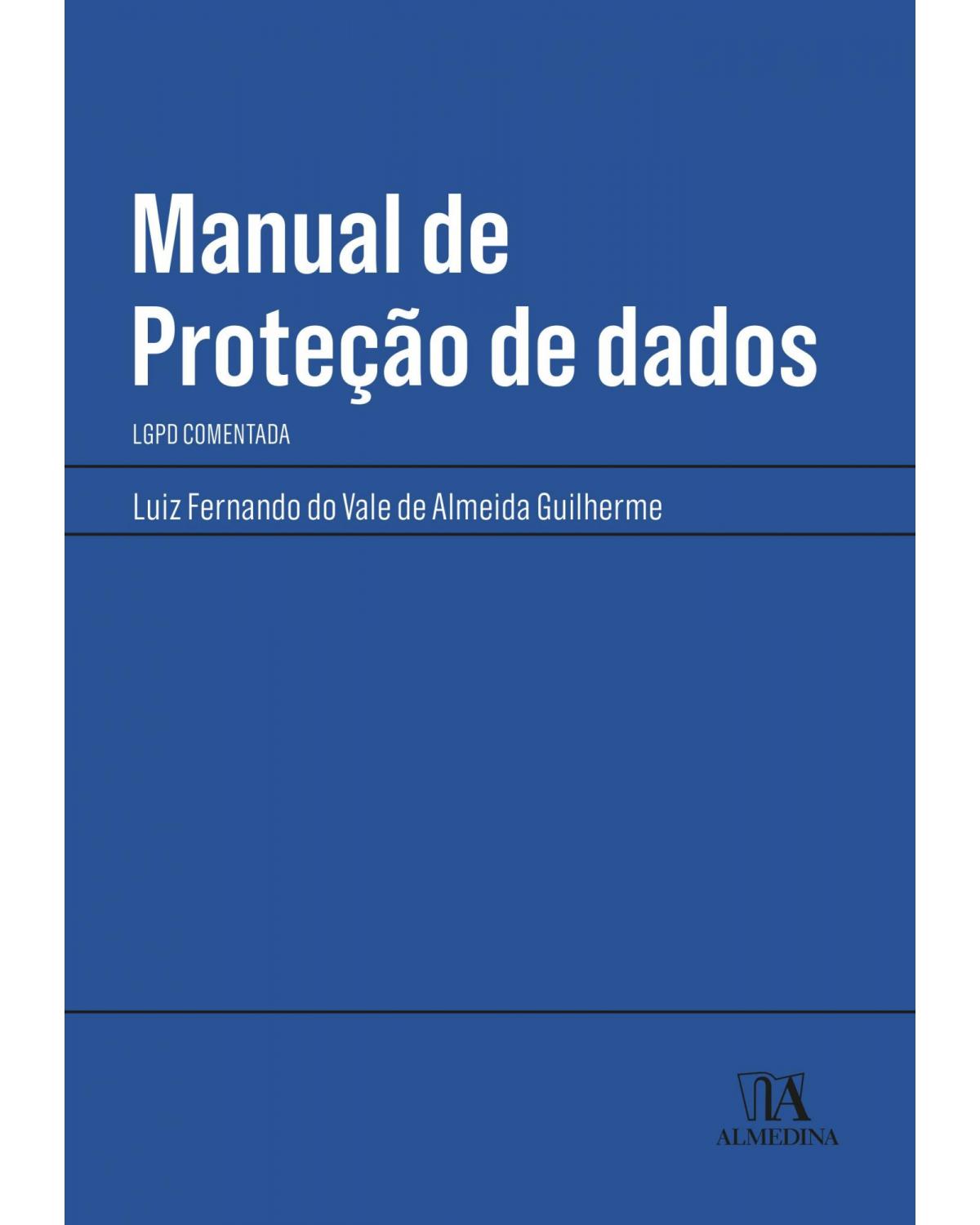 Manual de proteção de dados - LGPD comentada - 1ª Edição | 2021