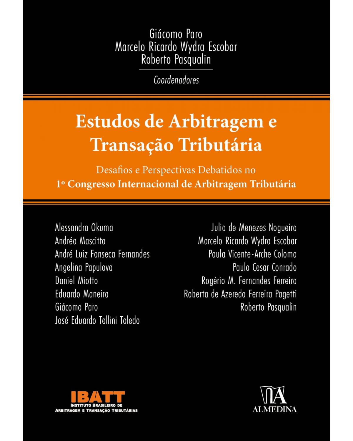 Estudos de arbitragem e transação tributária - desafios e perspectivas debatidos no 1º Congresso Internacional de Arbitragem Tributária - 1ª Edição | 2021