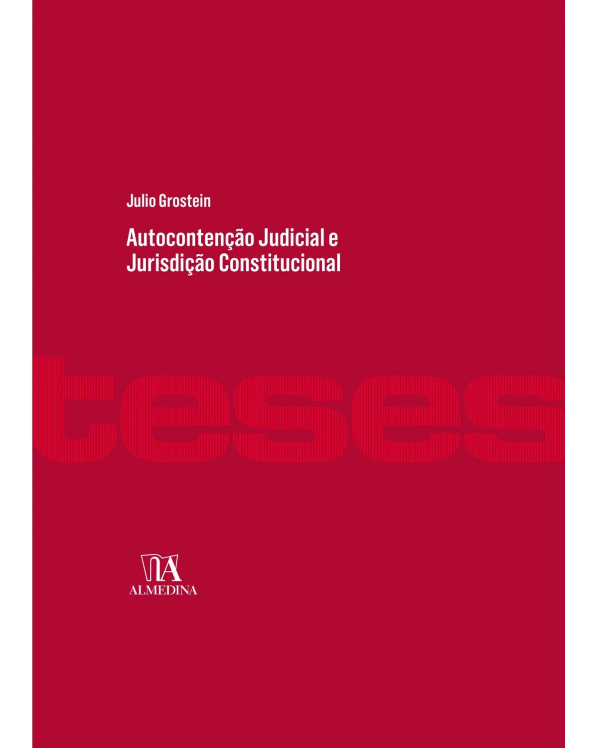 Autocontenção judicial e jurisdição constitucional - 1ª Edição | 2021