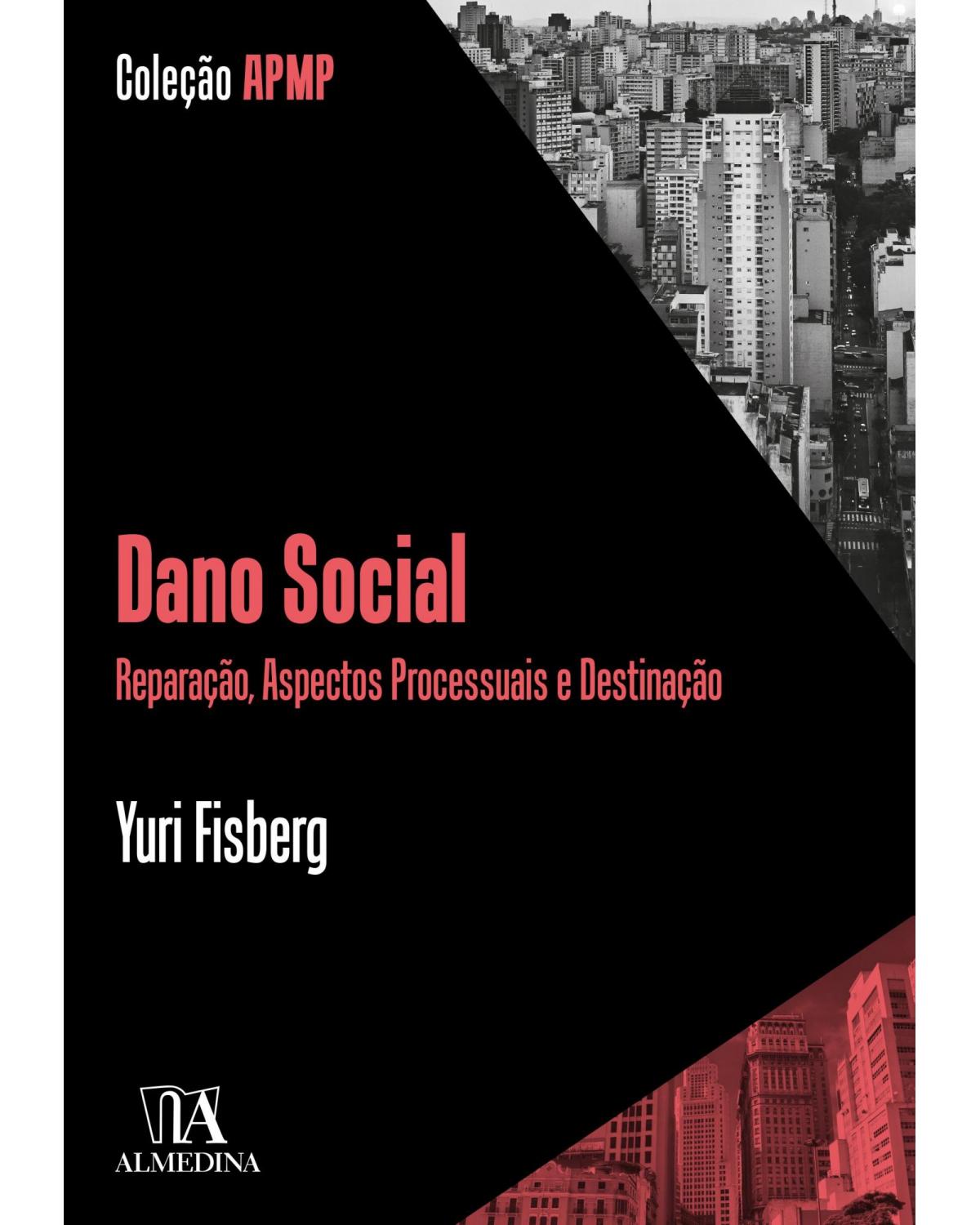 Dano social - reparação, aspectos processuais e destinação - 1ª Edição | 2021