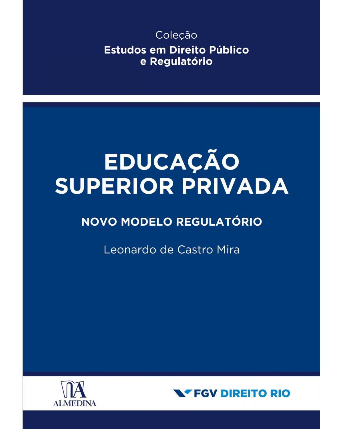 Educação superior privada - novo modelo regulatório - 1ª Edição | 2021