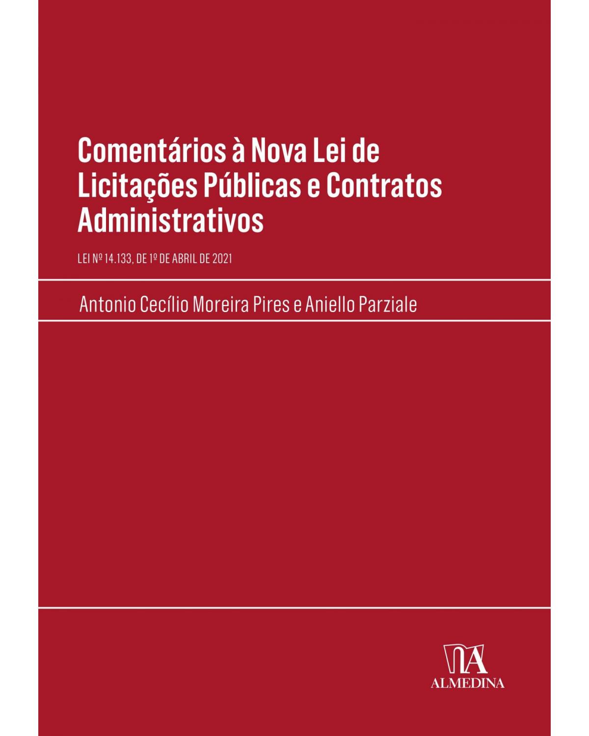 Comentários à nova lei de licitações públicas e contratos administrativos - lei nº 14.133, de 1º de abril de 2021 - 1ª Edição | 2022
