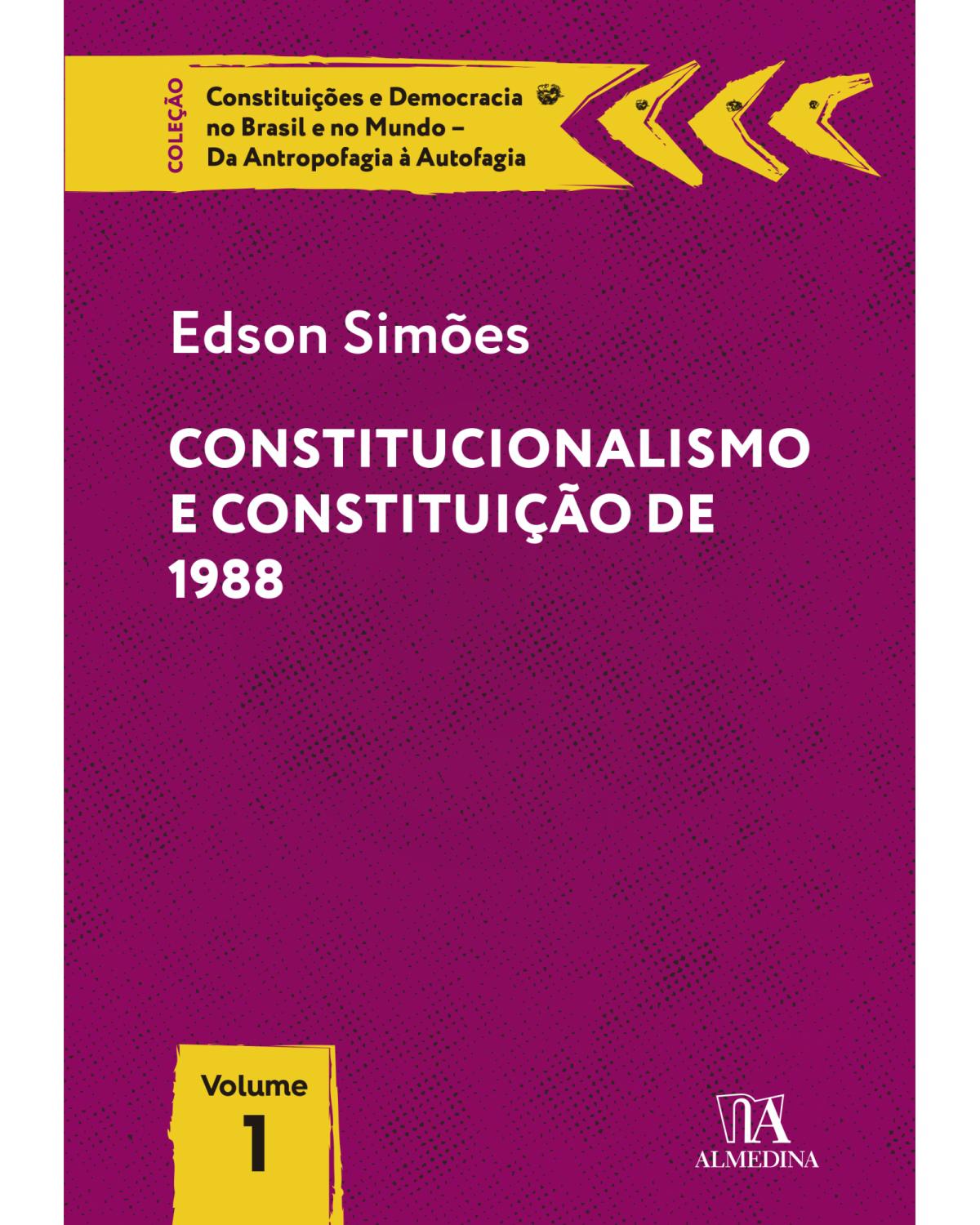 Constitucionalismo e Constituição de 1988 - Volume 1:  - 1ª Edição | 2022