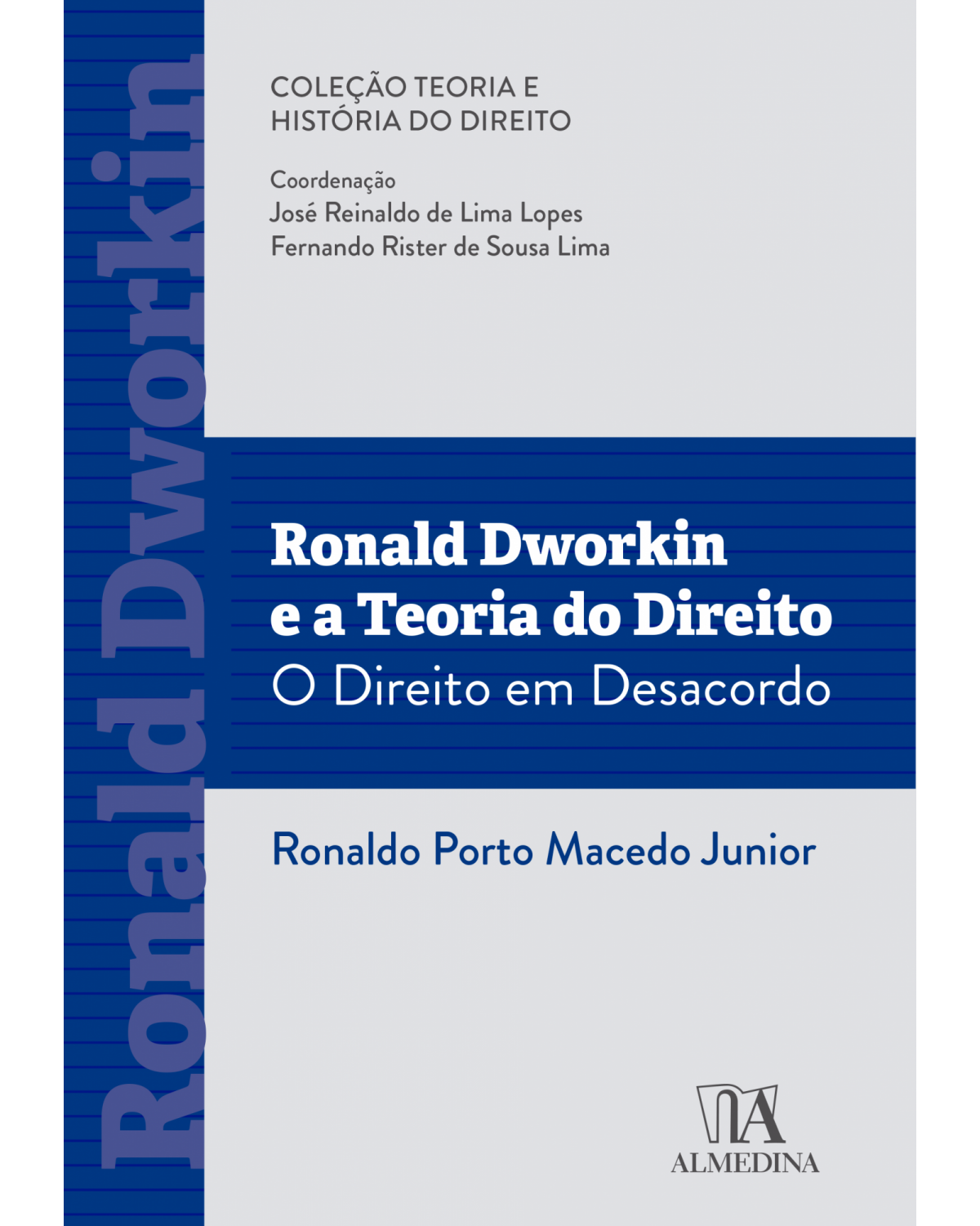 Ronald Dworkin e a teoria do direito - o direito em desacordo - 1ª Edição | 2022
