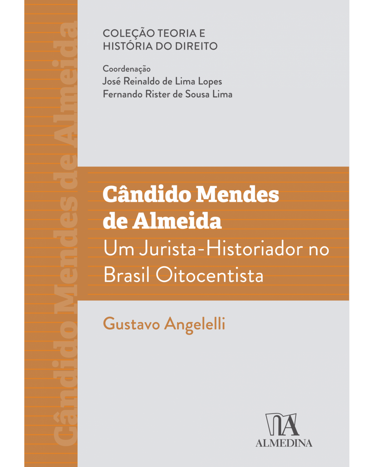 Cândido Mendes de Almeida - um jurista-historiador no Brasil oitocentista - 1ª Edição | 2022