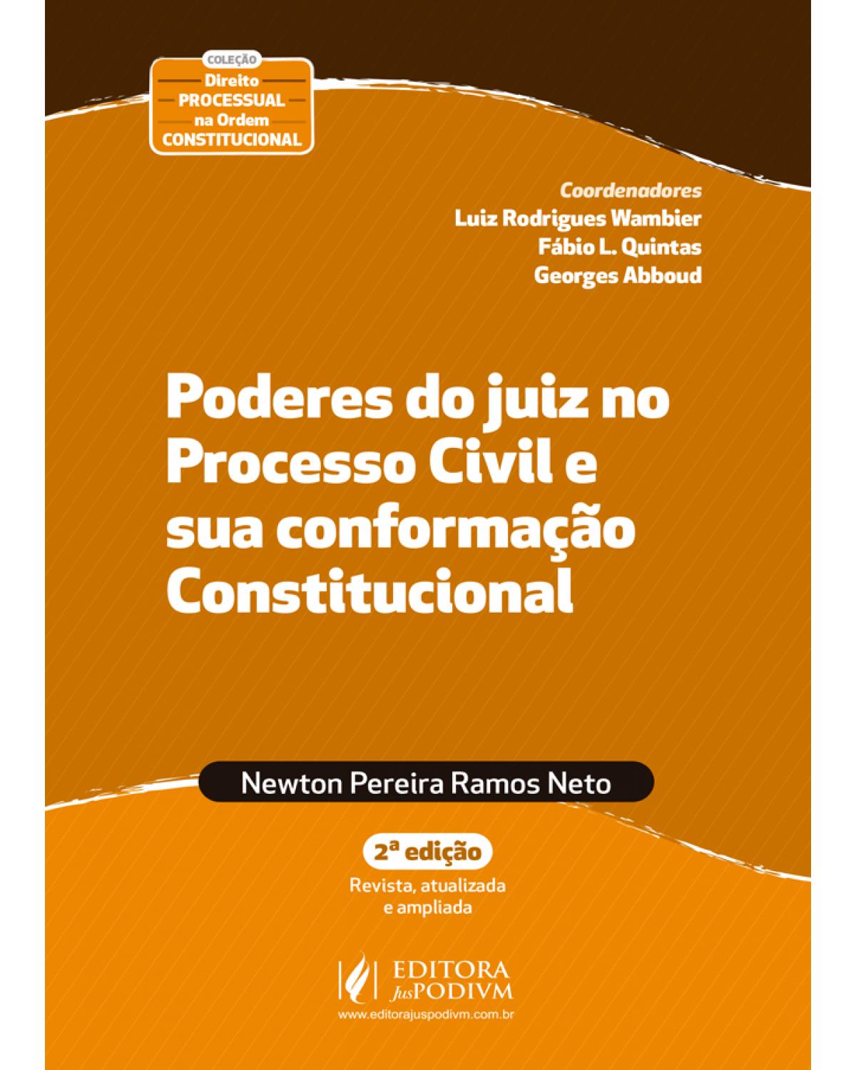 Poderes do juiz no processo civil e sua conformação constitucional - 2ª Edição | 2021