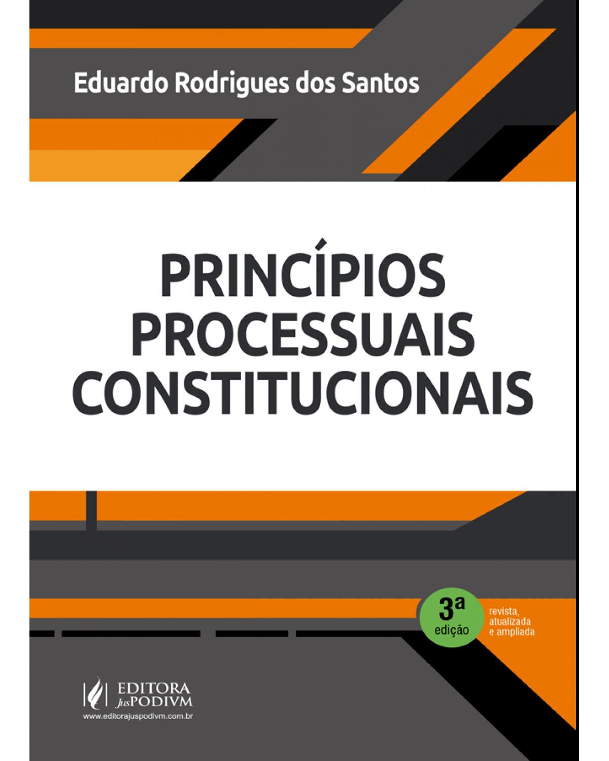 Princípios processuais constitucionais - 3ª Edição | 2021