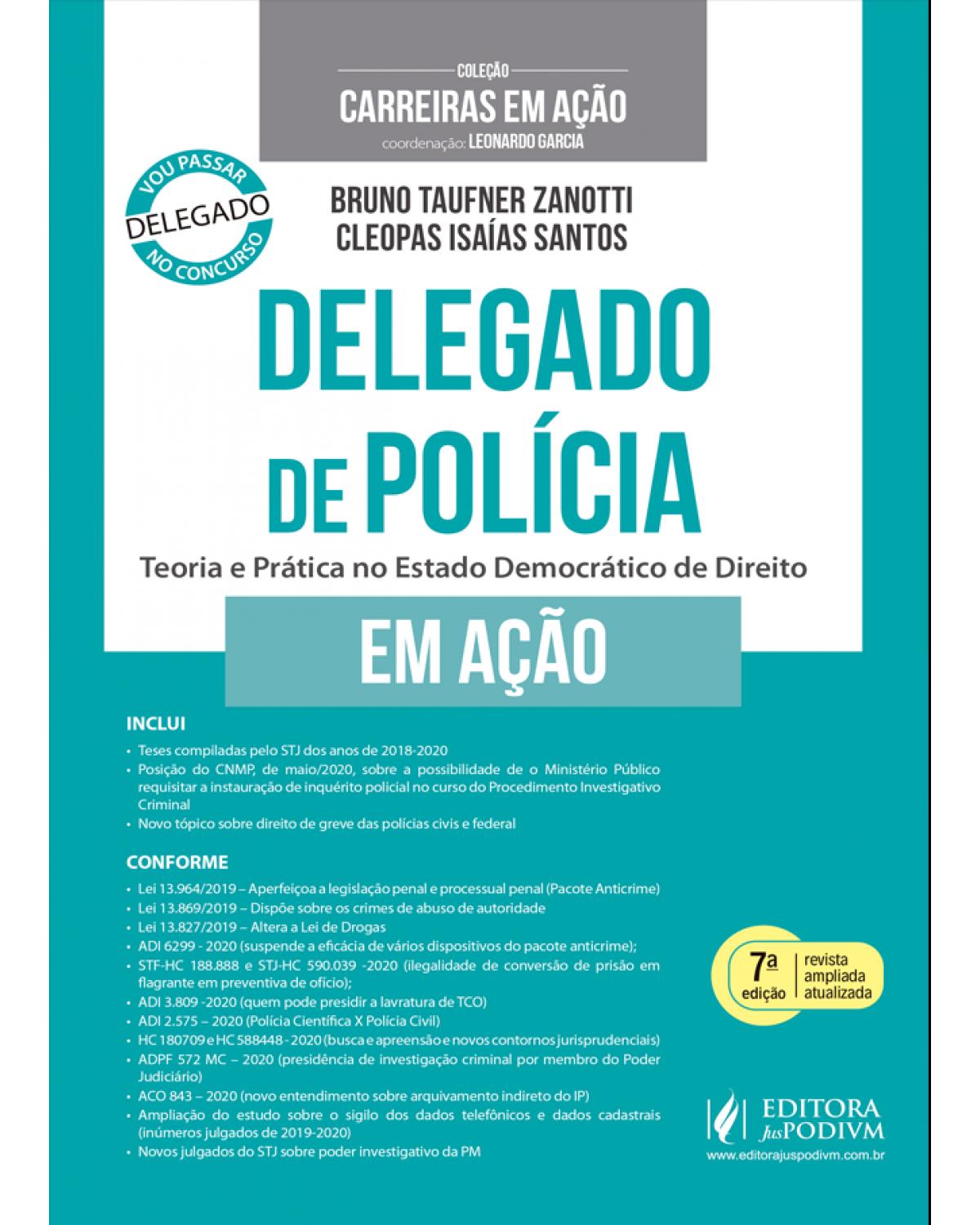 Delegado de polícia em ação - Teoria e prática no estado democrático de direito - 7ª Edição | 2020