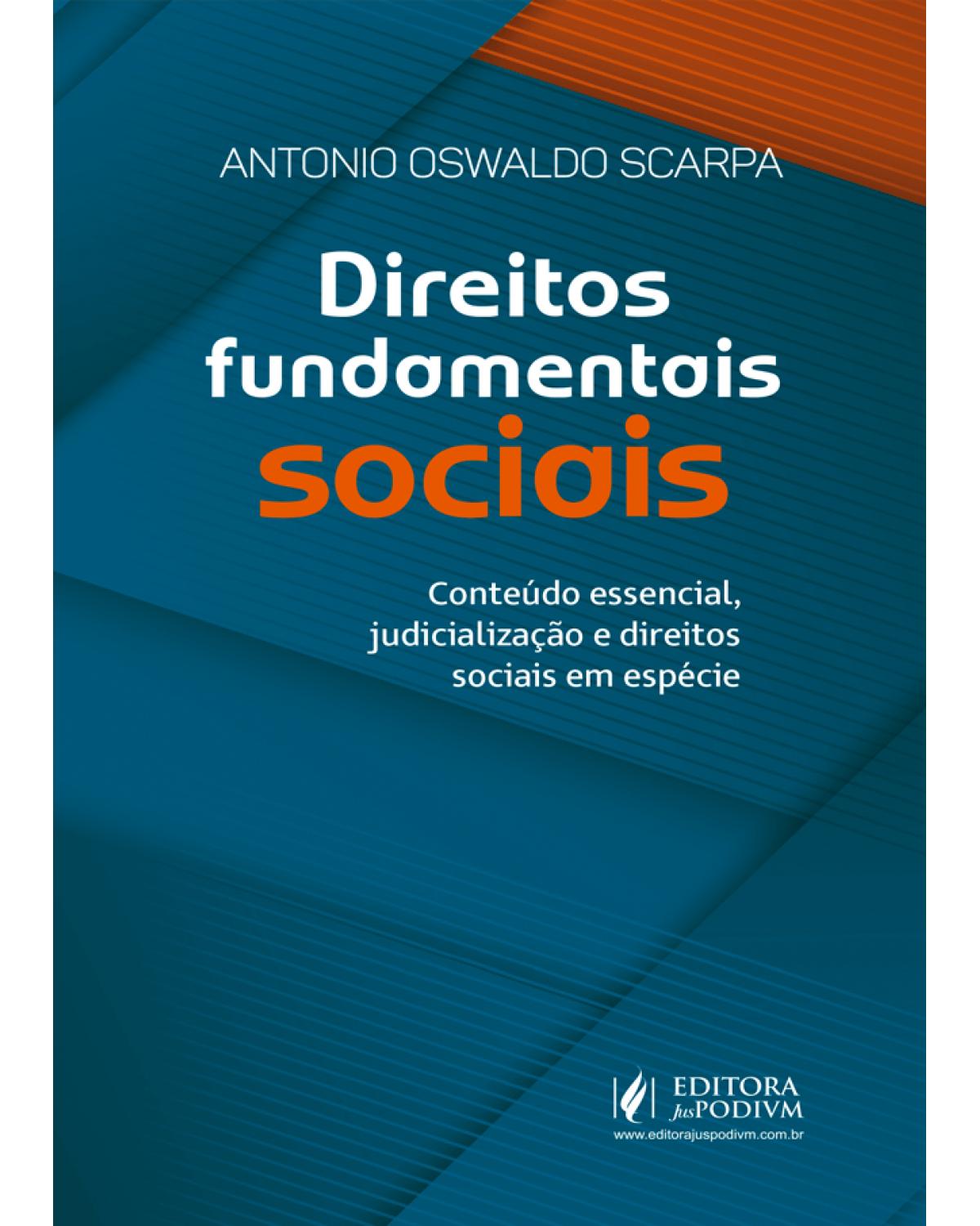Direitos fundamentais sociais - conteúdo essencial, judicialização e direitos sociais em espécie - 1ª Edição | 2021