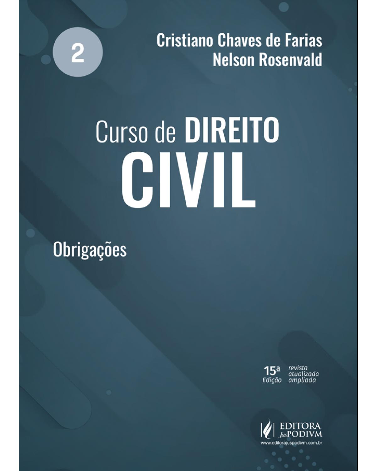 Curso de direito civil - Volume 2: obrigações - 15ª Edição | 2021