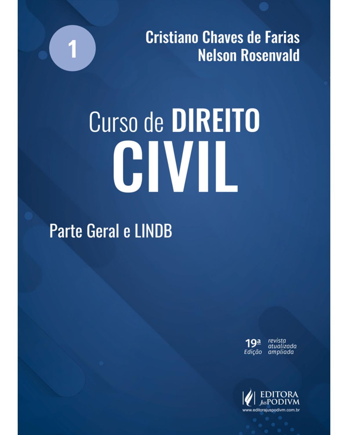 Curso de direito civil - Volume 1: parte geral e LINDB - 19ª Edição | 2021