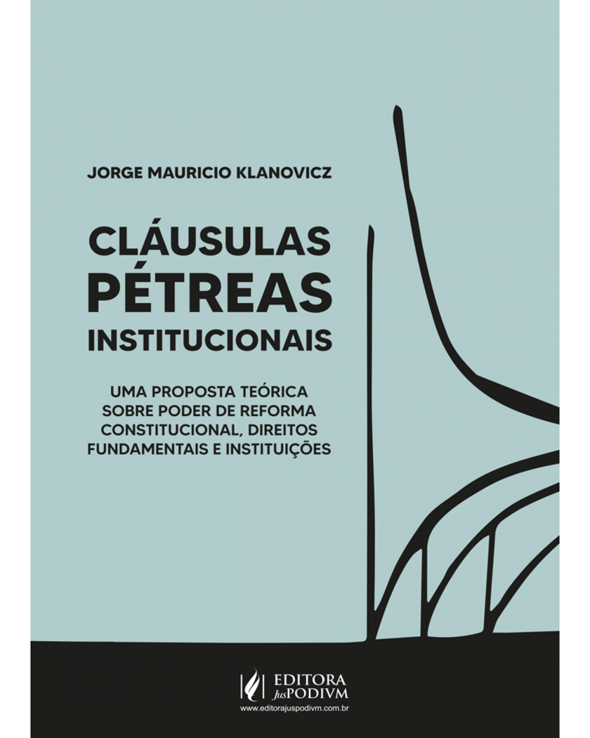 Cláusulas pétreas institucionais: uma proposta teórica sobre poder de reforma constitucional, direitos fundamentais e instituições - 1ª Edição | 2022