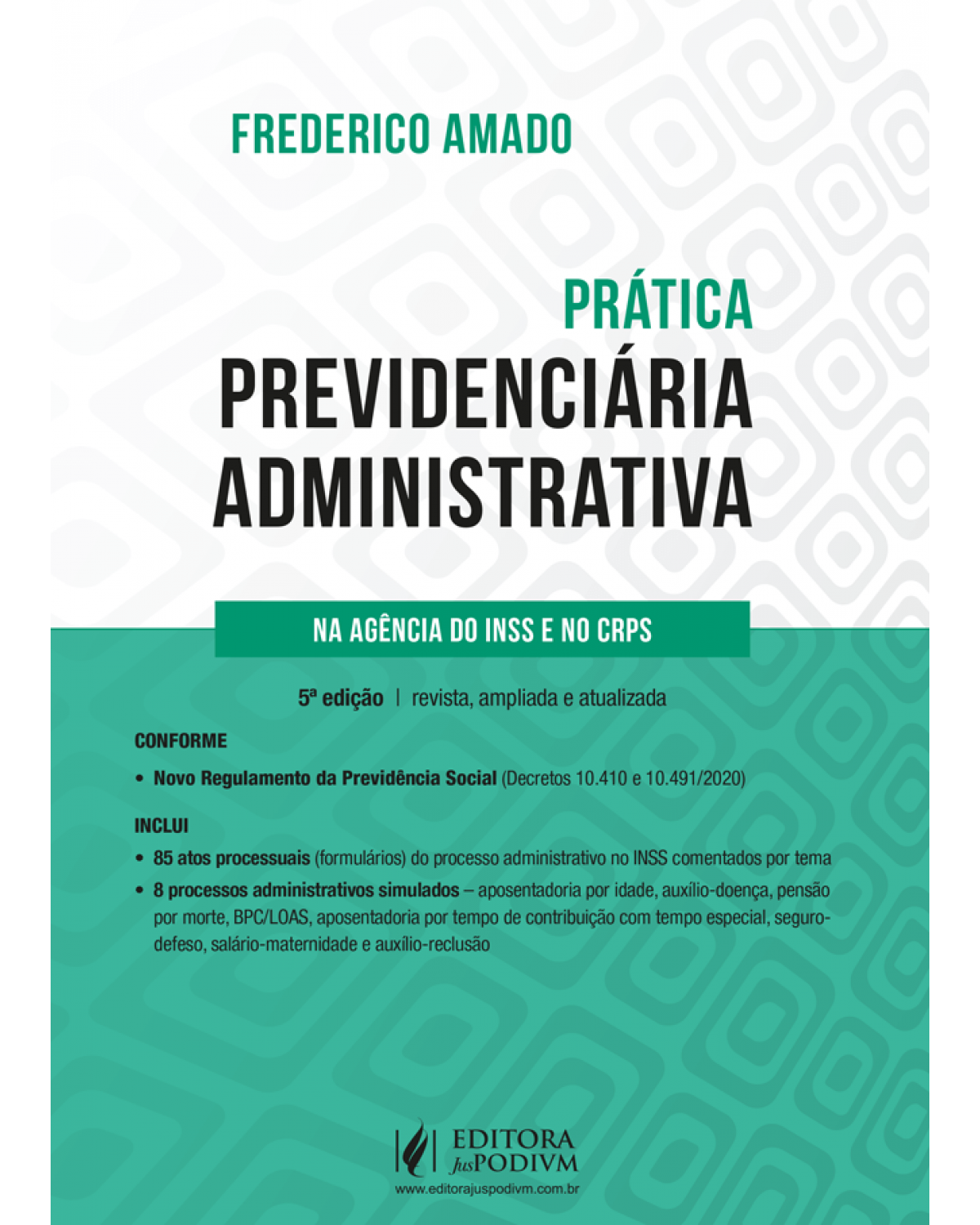 Prática previdenciária administrativa na agência do INSS e no CRPS - 5ª Edição | 2022