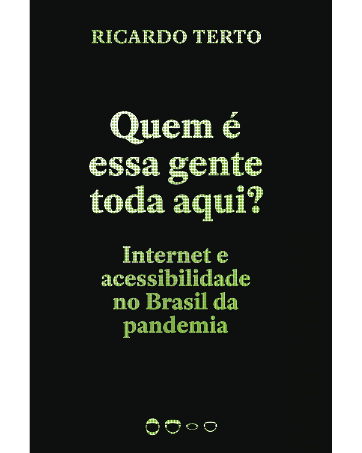 Quem é essa gente toda aqui? - internet e acessibilidade no Brasil da pandemia - 1ª Edição | 2020