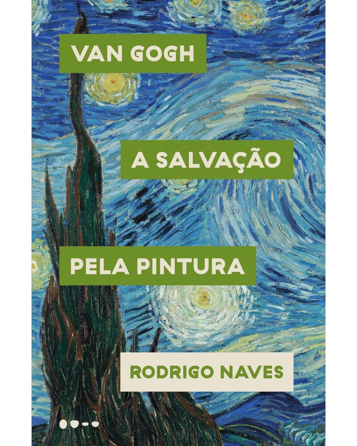 Van Gogh - a salvação pela pintura - 1ª Edição | 2021