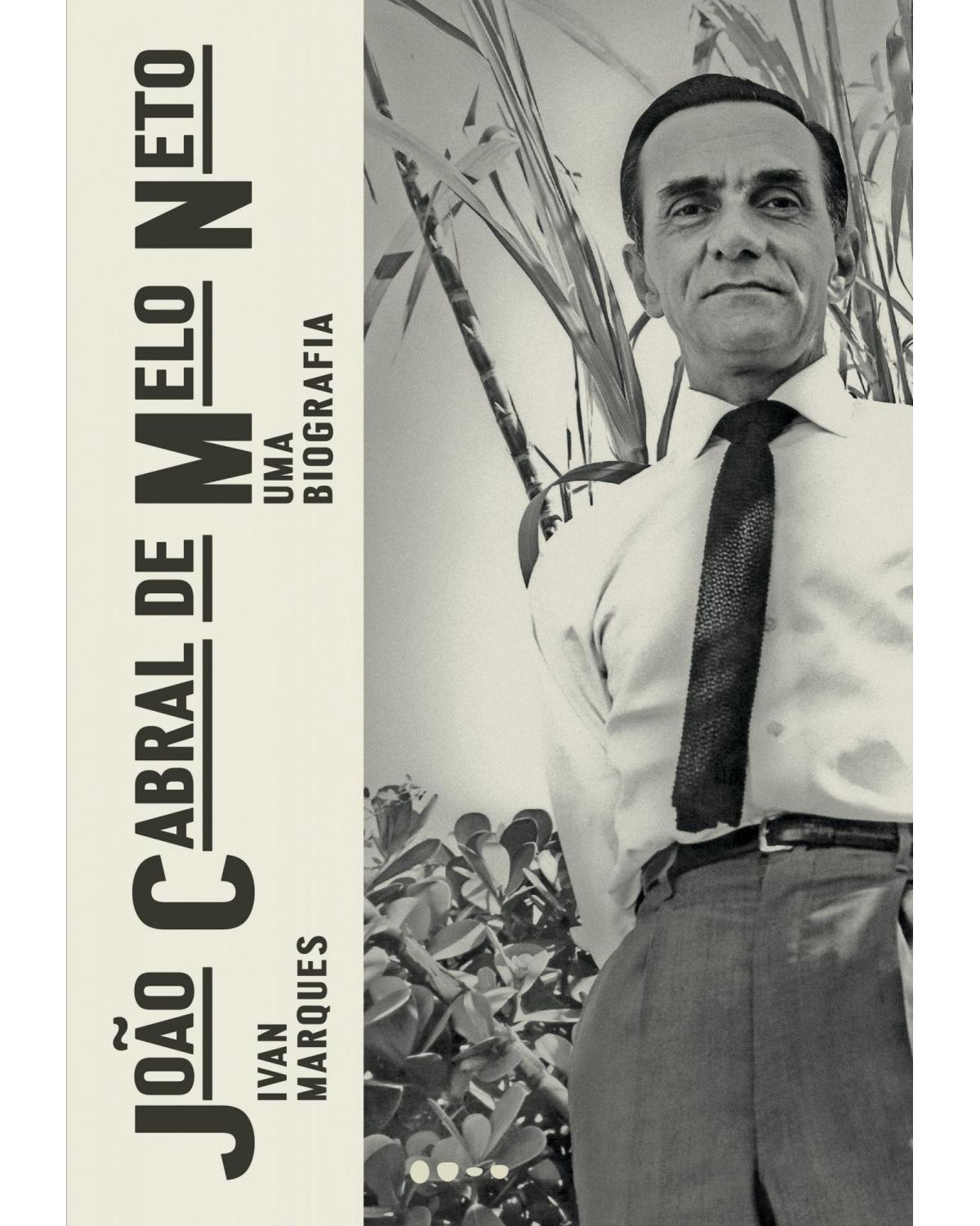 João Cabral de Melo Neto - uma biografia - 1ª Edição | 2021