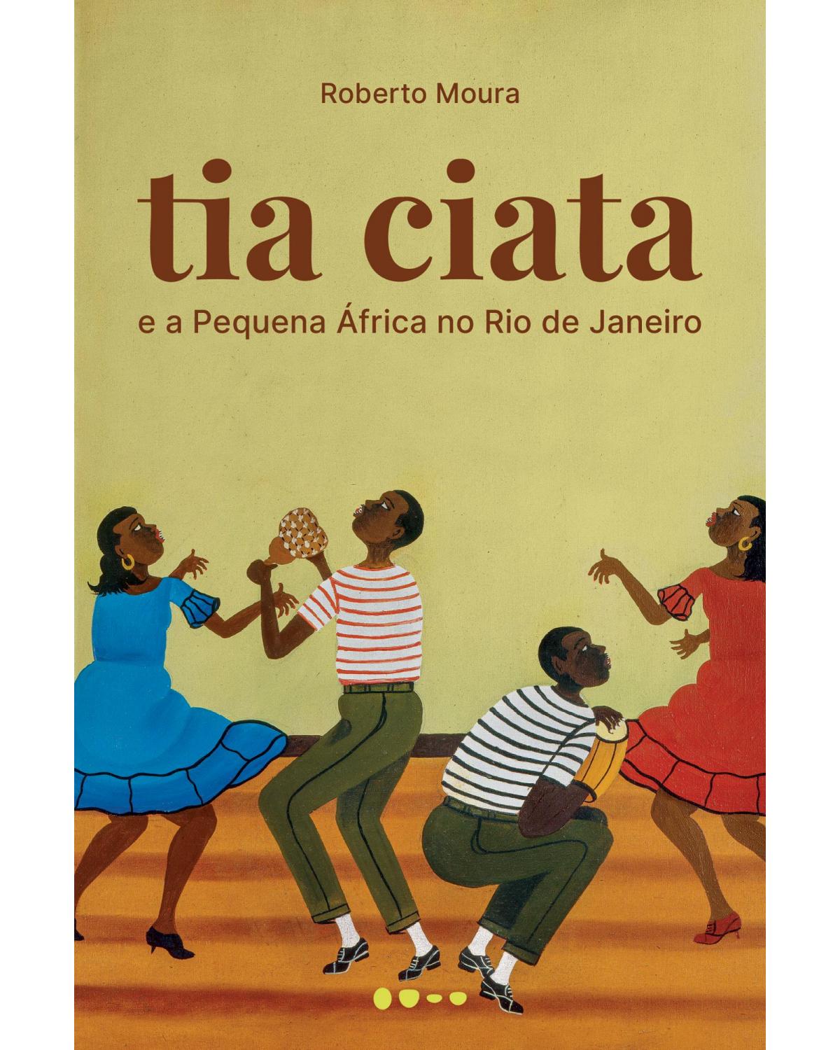 Tia Ciata e a pequena África no Rio de Janeiro - 1ª Edição | 2022