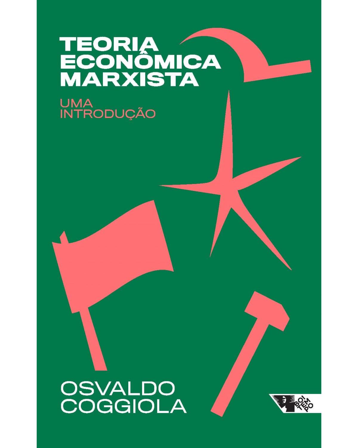 Teoria econômica marxista - uma introdução - 1ª Edição | 2021