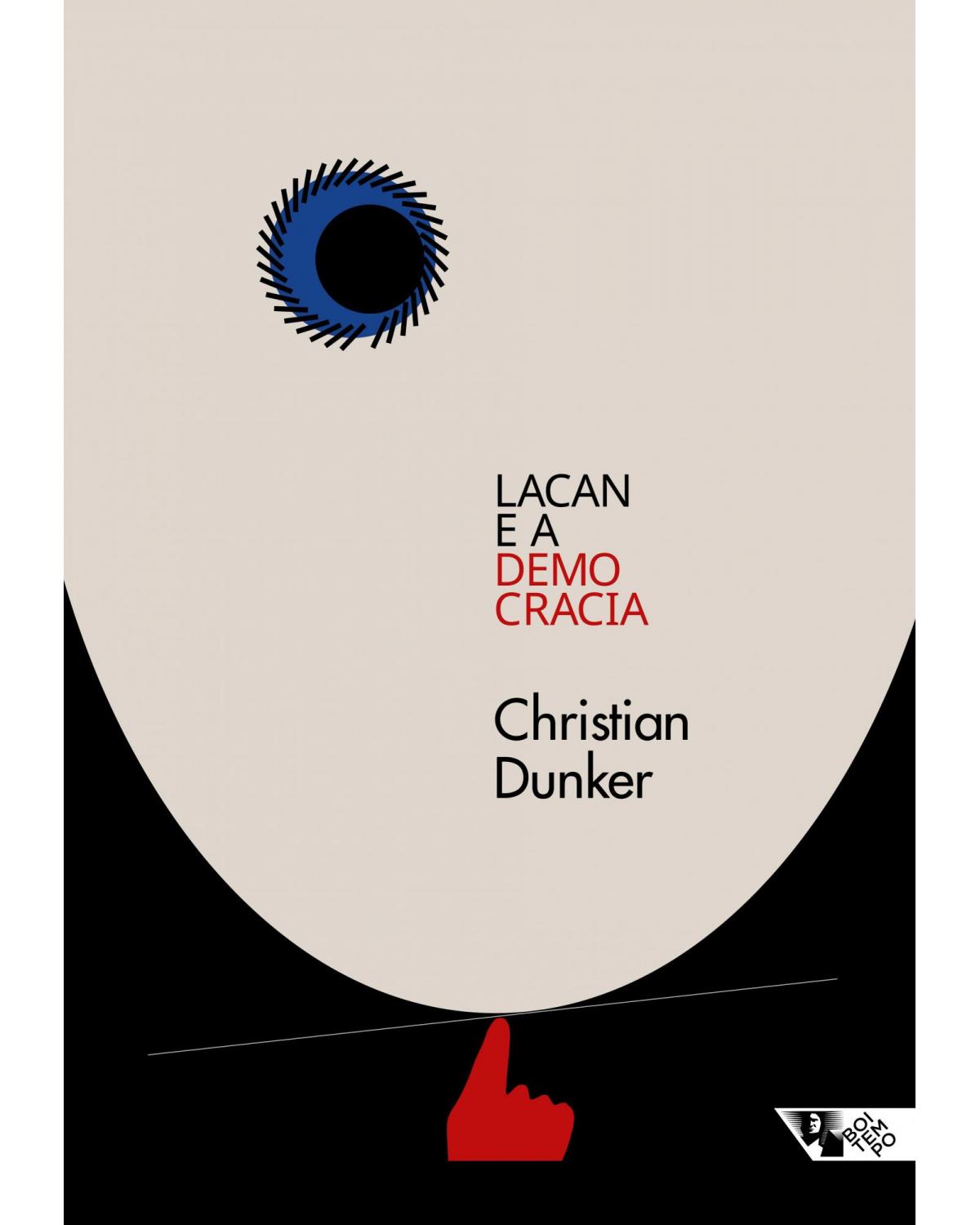 Lacan e a democracia - clínica e crítica em tempos sombrios - 1ª Edição | 2022