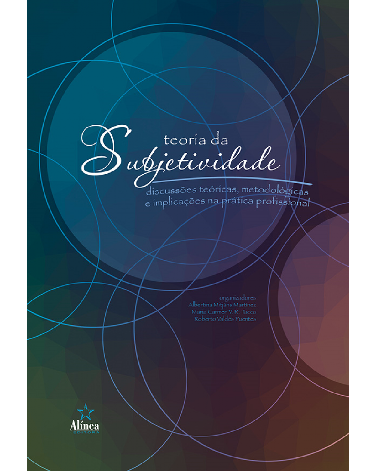 Teoria da subjetividade: discussões teóricas, metodológicas e implicações na prática profissional - 1ª Edição | 2020