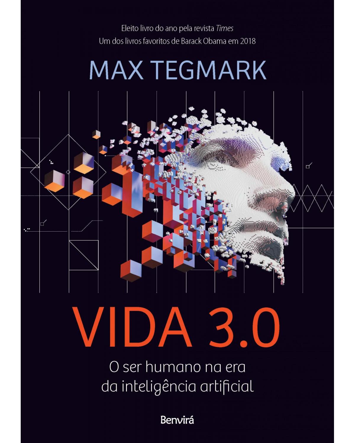 Vida 3.0 - o ser humano na era da inteligência artificial - 1ª Edição | 2020