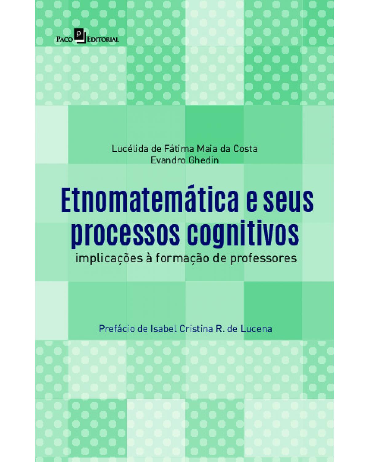 Etnomatemática e seus processos cognitivos: implicações à formação de professores - 1ª Edição | 2021