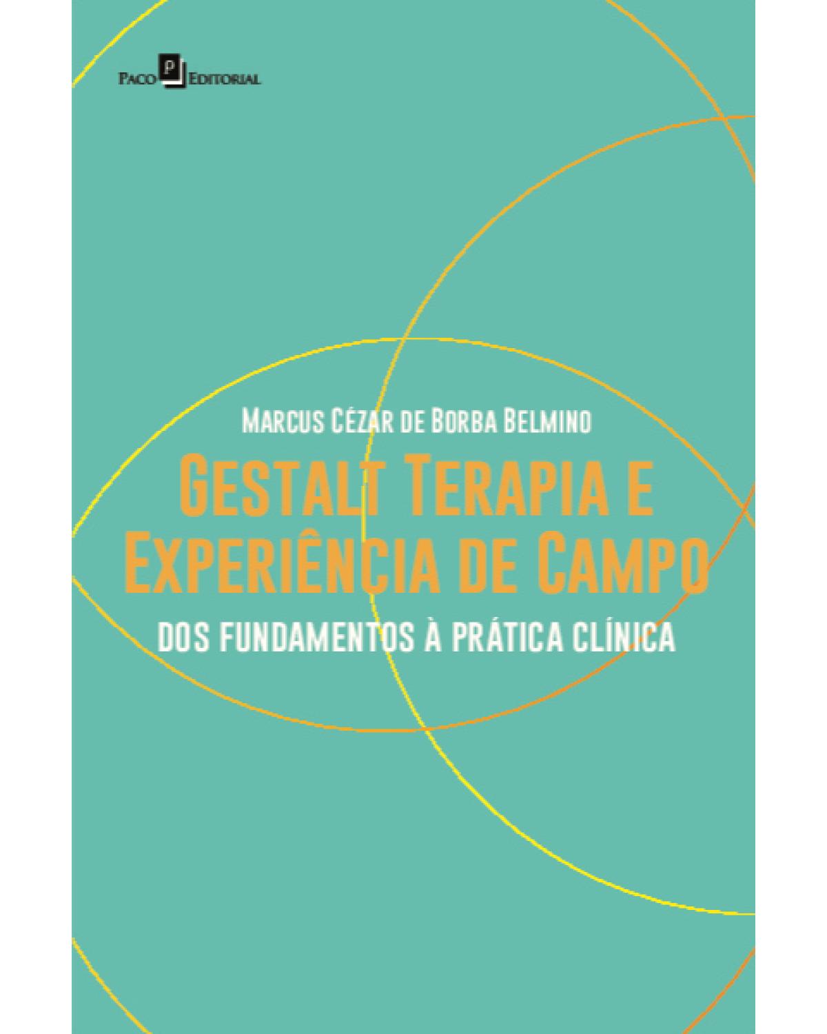Gestalt terapia e experiência de campo - dos fundamentos à prática clínica - 1ª Edição | 2020