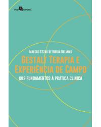 Gestalt terapia e experiência de campo - dos fundamentos à prática clínica - 1ª Edição | 2020