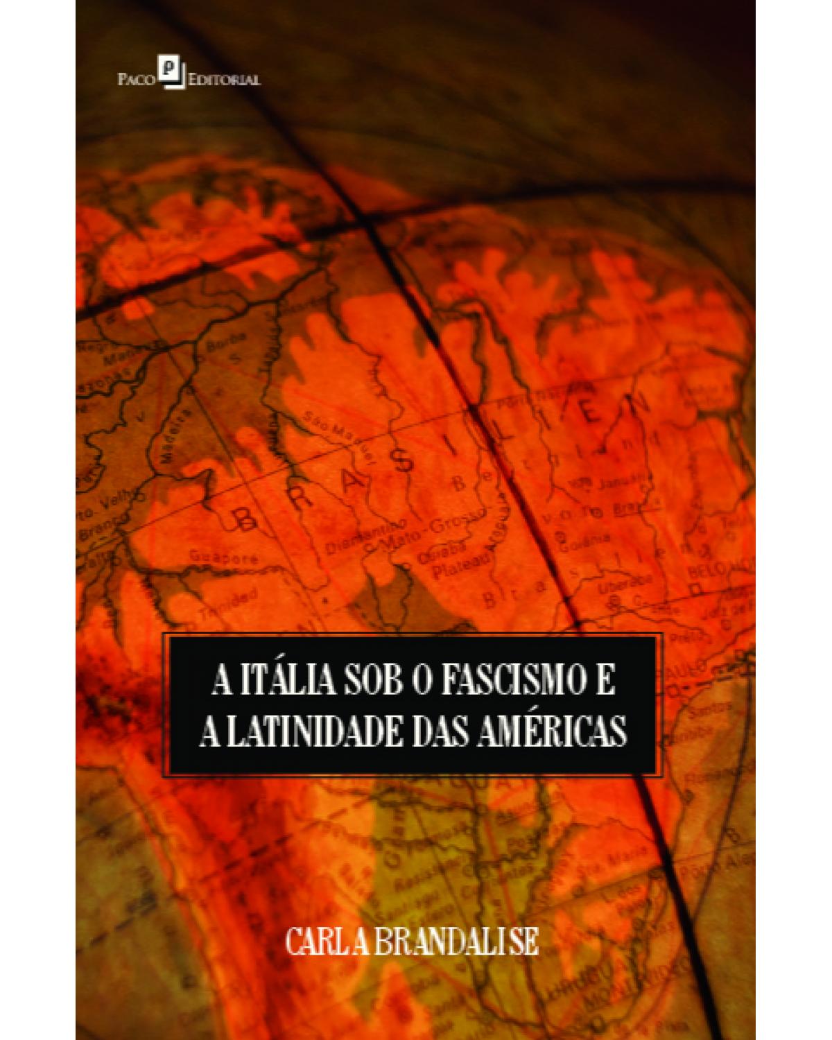 A Itália sob o fascismo e a latinidade das Américas - 1ª Edição | 2021