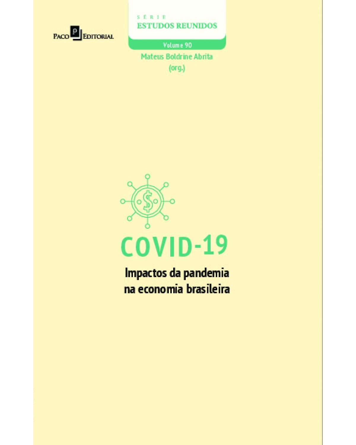 Covid-19 - Volume 90: impactos da pandemia na economia brasileira - 1ª Edição | 2021