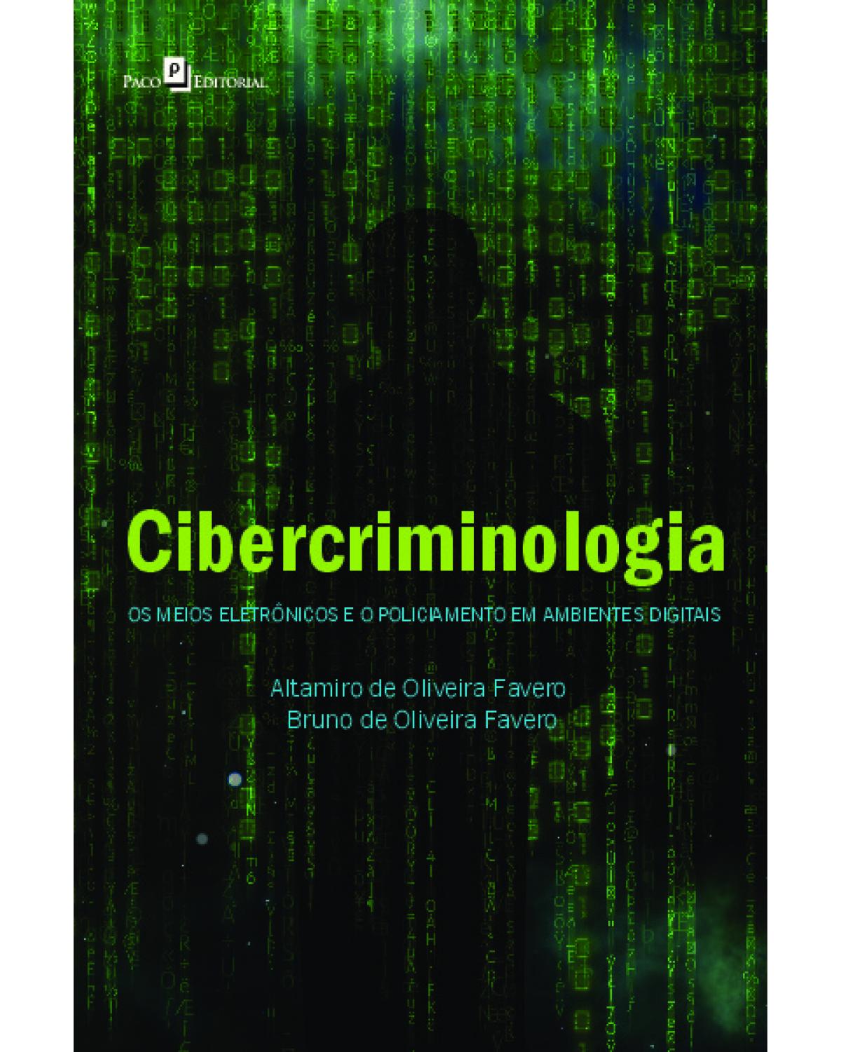 Cibercriminologia: os meios eletrônicos e o policiamento em ambientes digitais - 1ª Edição | 2021