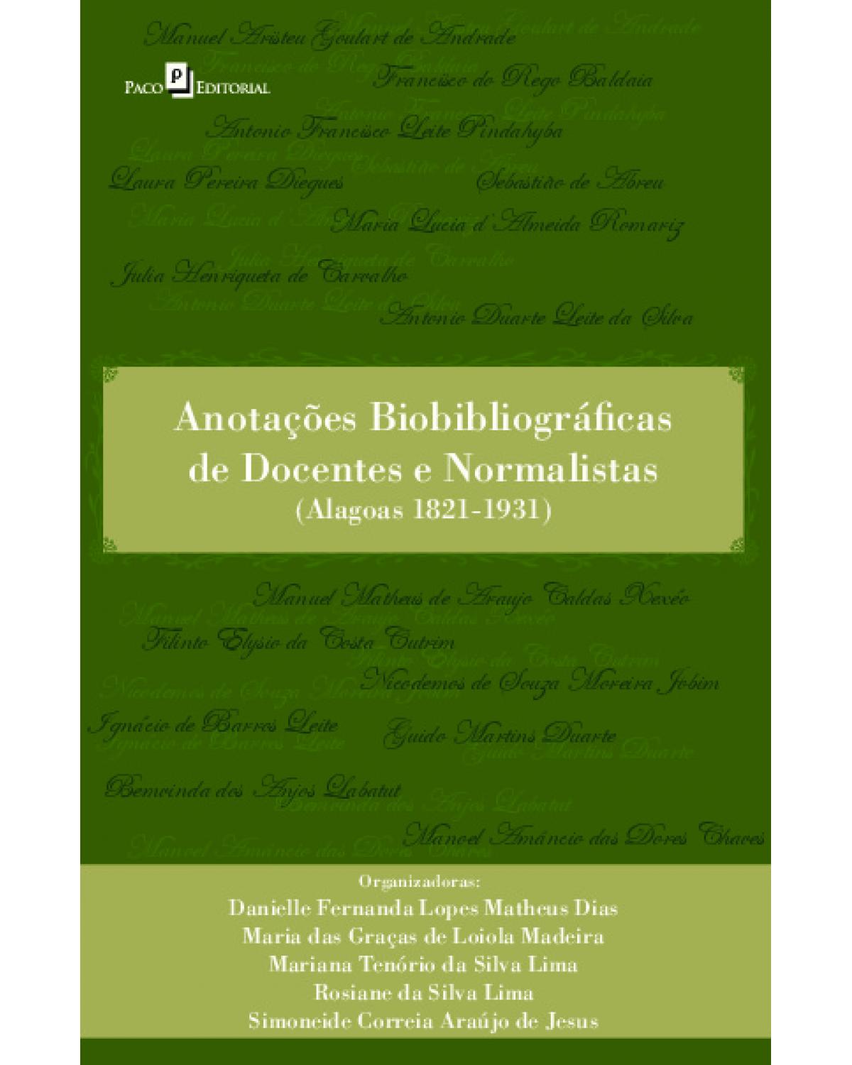 Anotações biobibliográficas de docentes e normalistas - (Alagoas 1821-1931) - 1ª Edição | 2021
