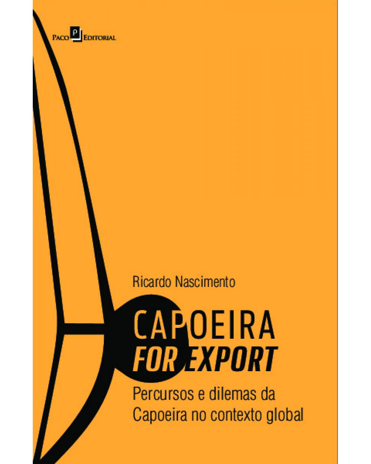 Capoeira for export - percursos e dilemas da capoeira no contexto global - 1ª Edição | 2021