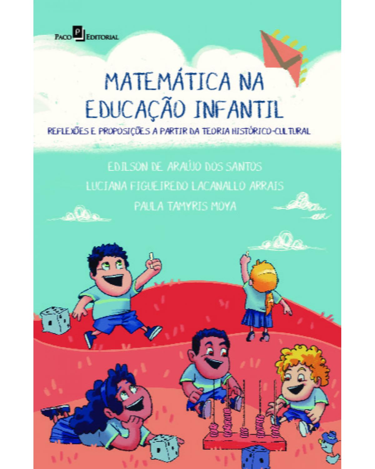 Matemática na educação infantil - reflexões e proposições a partir teoria histórico-cultural - 1ª Edição | 2021