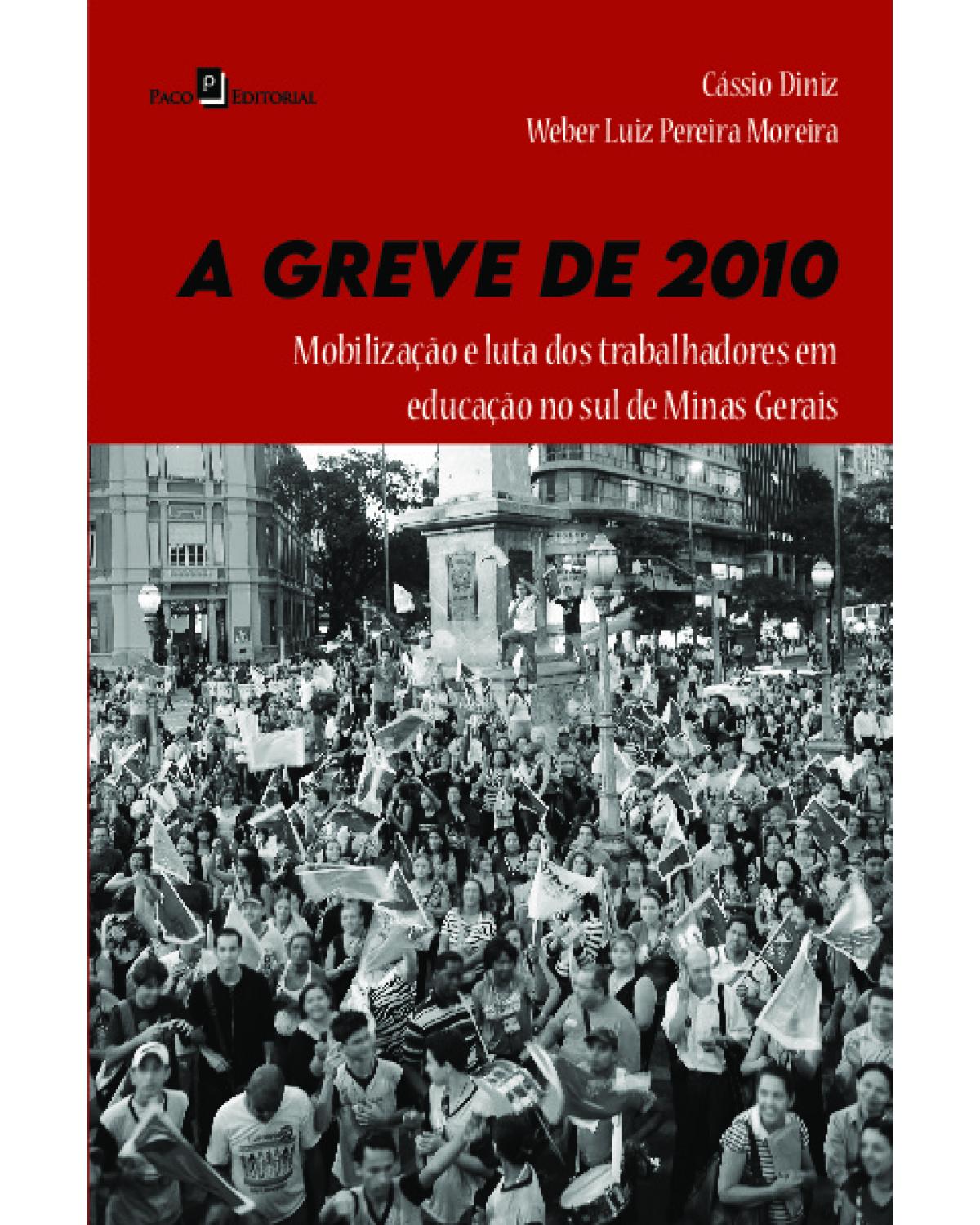 A greve de 2010: mobilização e luta dos trabalhadores em educação no Sul de Minas Gerais - 1ª Edição | 2021