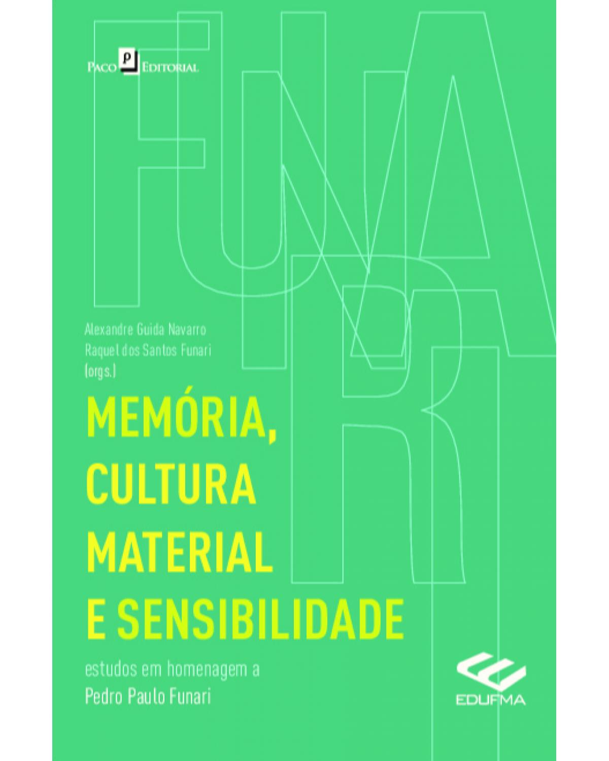 Memória, cultura material e sensibilidade - estudos em homenagem a Pedro Paulo Funari - 1ª Edição | 2021