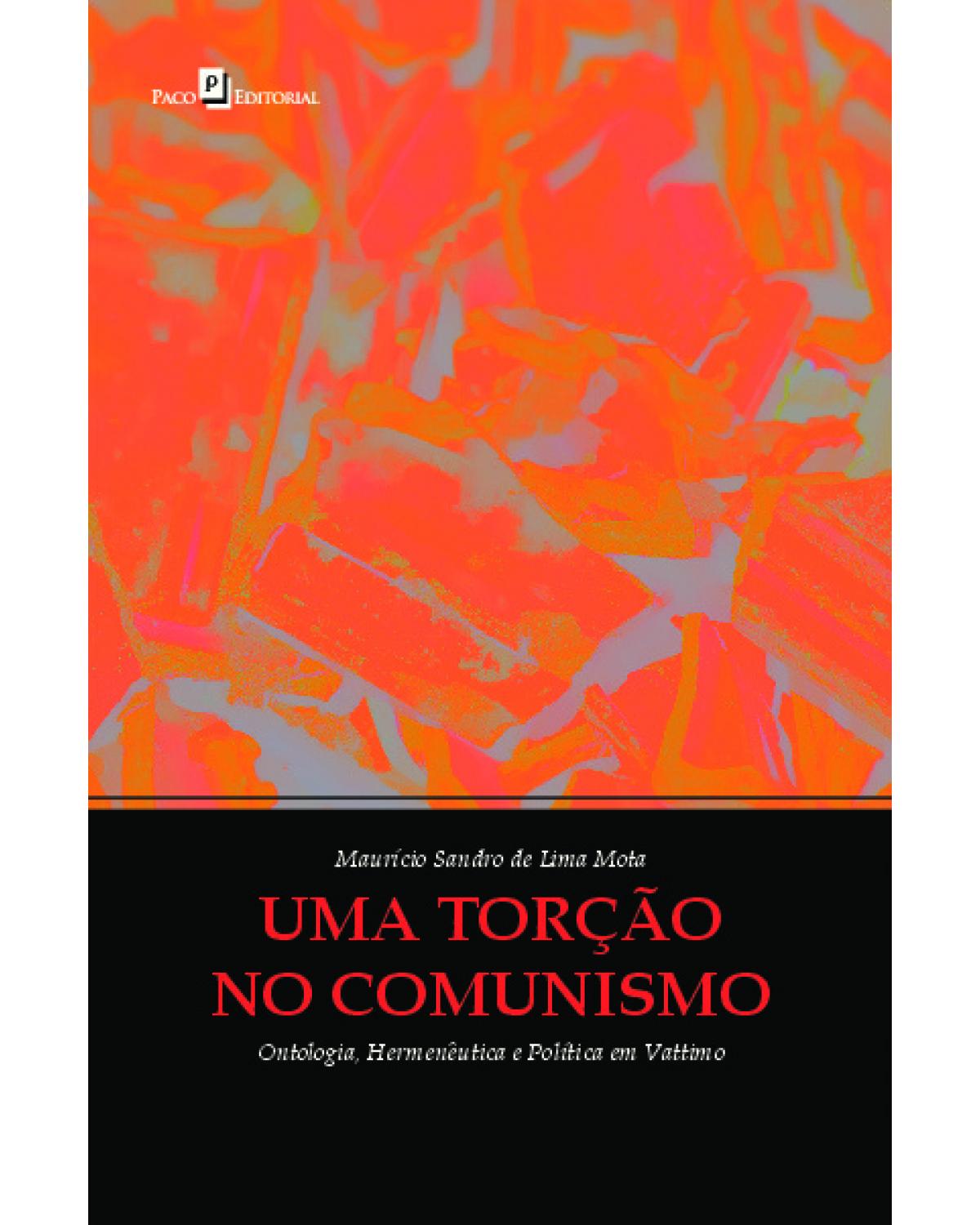 Uma torção no comunismo - ontologia, hermenêutica e política em Vattimo - 1ª Edição | 2021