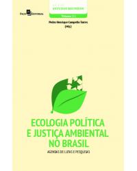 Ecologia política e justiça ambiental no Brasil - Volume 111: agendas de lutas e pesquisas - 1ª Edição | 2022