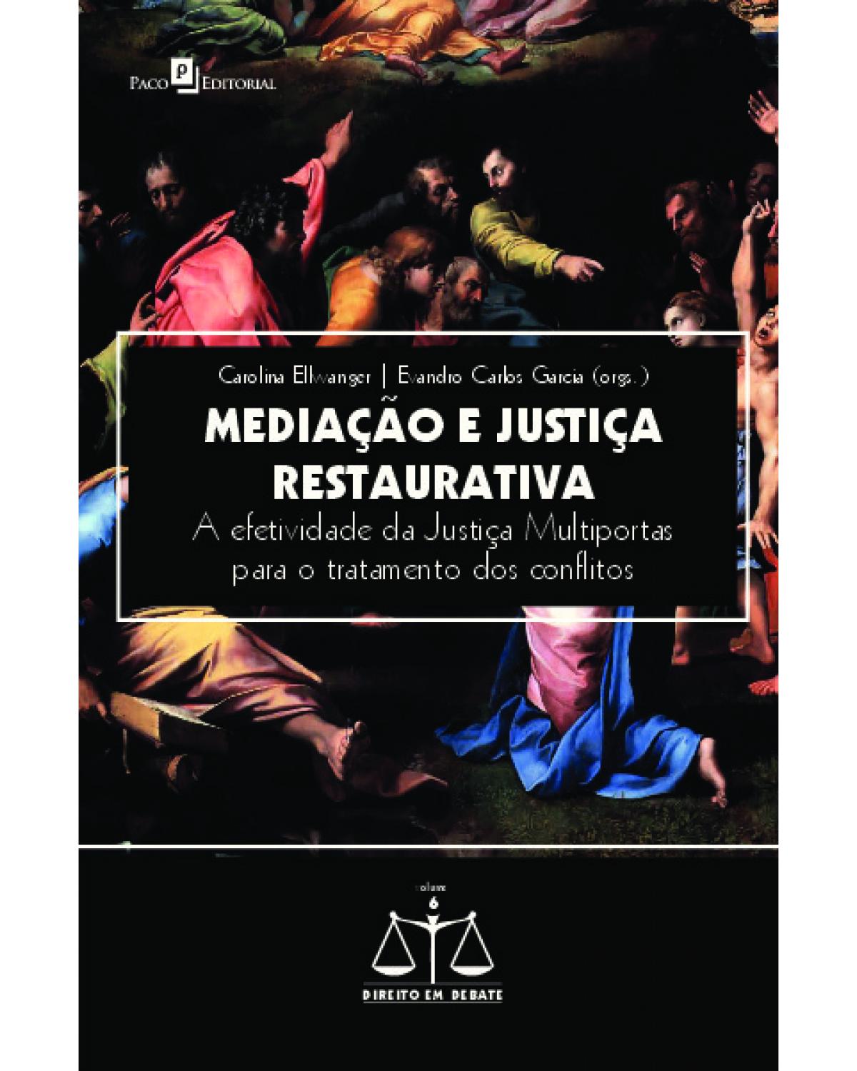 Mediação e justiça restaurativa - Volume 6: a efetividade da Justiça Multiportas para o tratamento dos conflitos - 1ª Edição | 2022