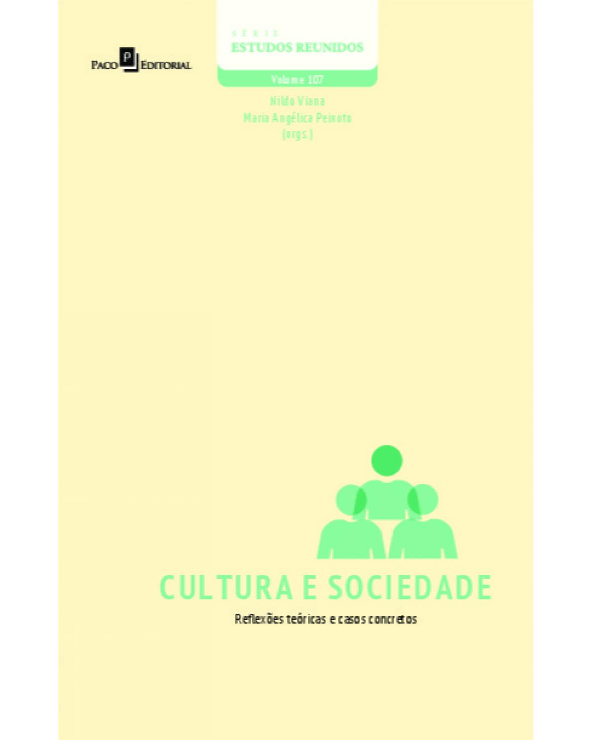 Cultura e sociedade - Volume 107: reflexões teóricas e casos concretos - 1ª Edição | 2022