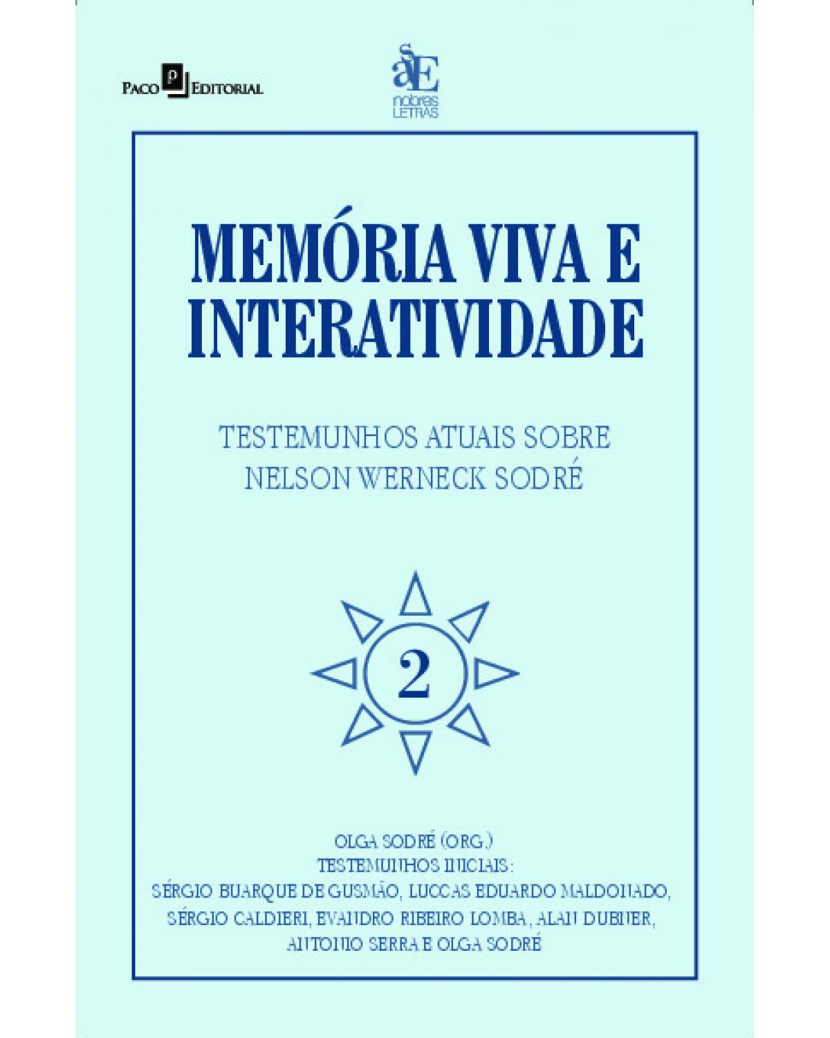 Memória viva e interatividade - Volume 2: testemunhos atuais sobre Nelson Werneck Sodré - 1ª Edição | 2022