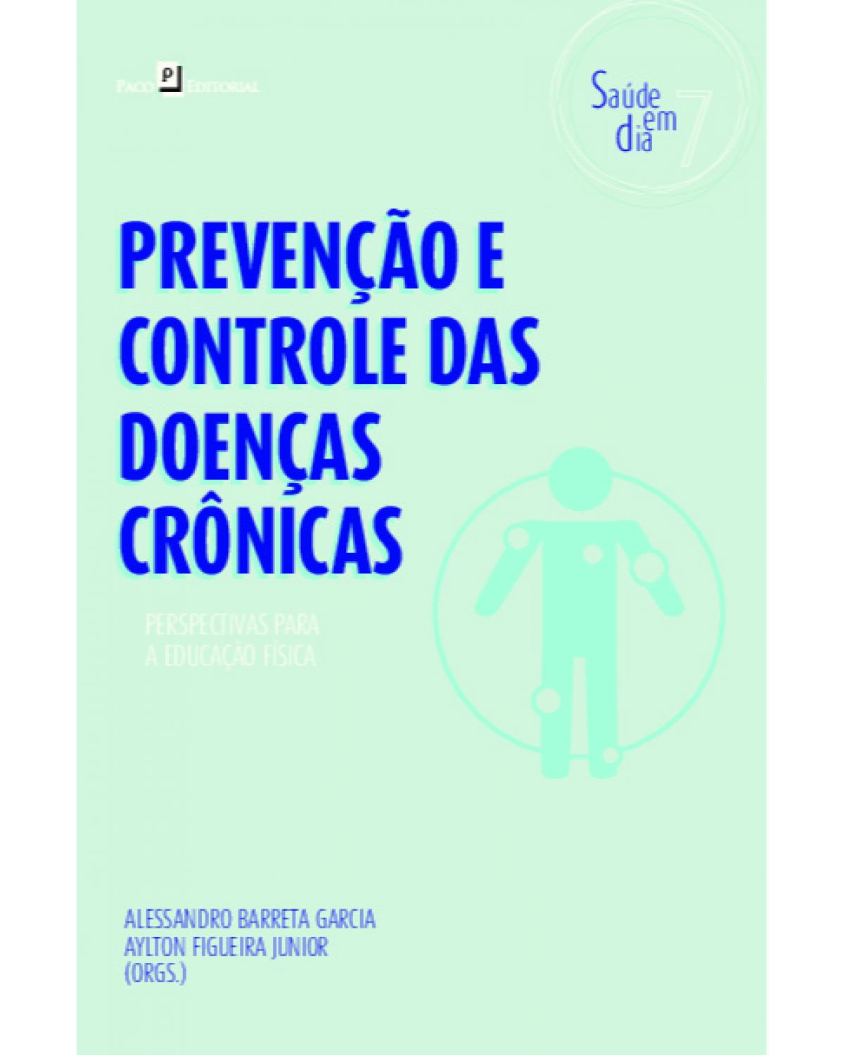 Prevenção e controle das doenças crônicas - Volume 7: perspectivas para a educação física - 1ª Edição | 2022