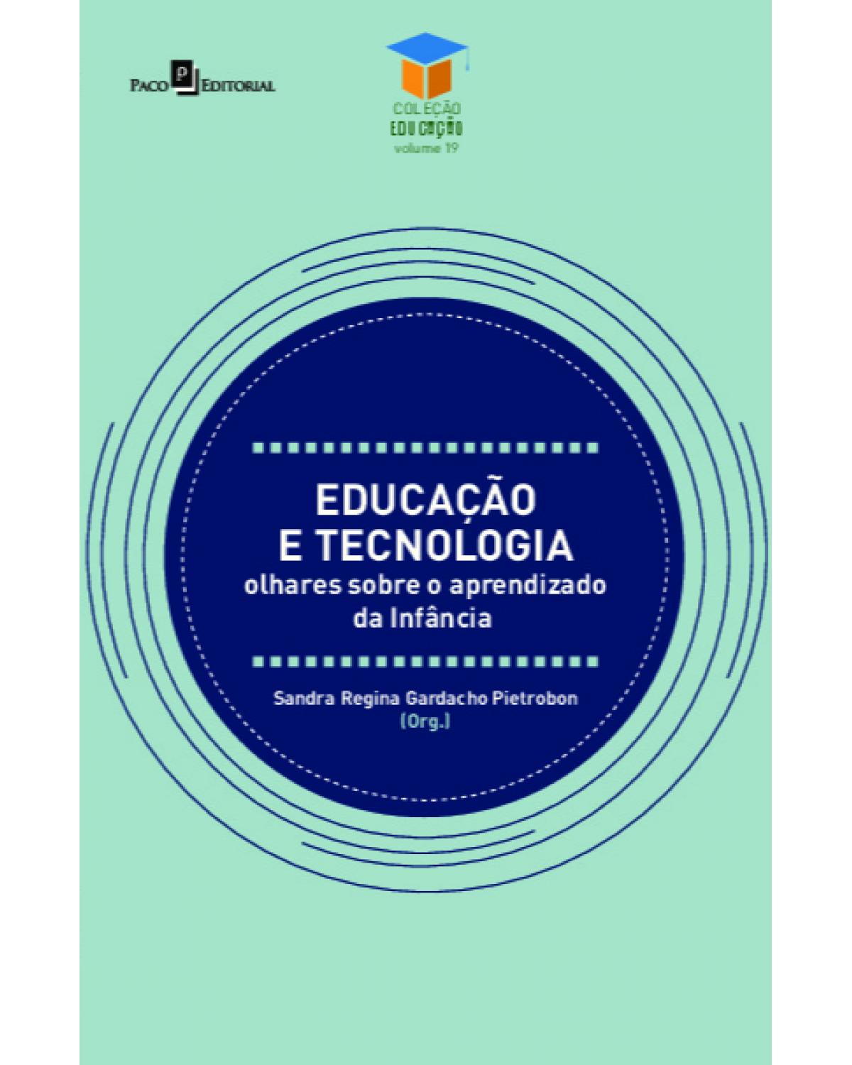 Educação e tecnologia - olhares sobre o aprendizado da Infância - 1ª Edição | 2022
