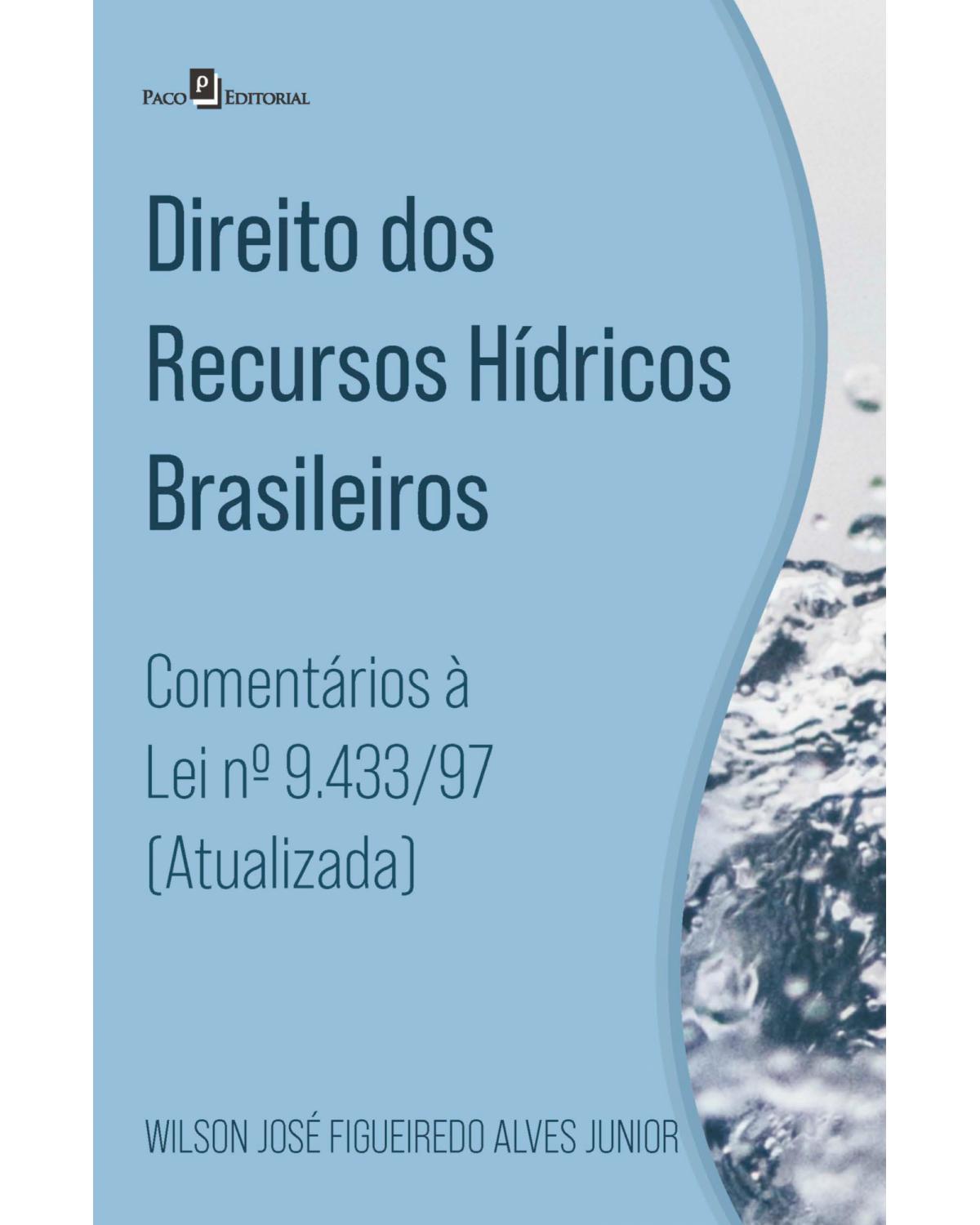 Direito dos recursos hídricos brasileiros: comentários à lei nº 9.433/97 (atualizada) - 1ª Edição | 2022