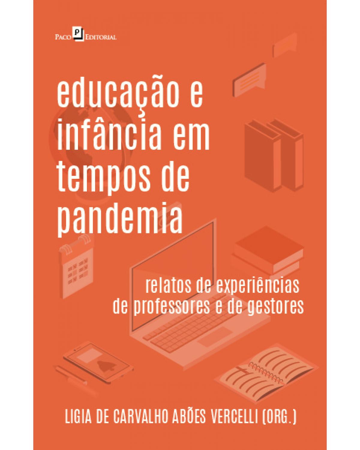 Educação e infância em tempos de pandemia - relatos de experiências de professores e de gestores - 1ª Edição | 2022
