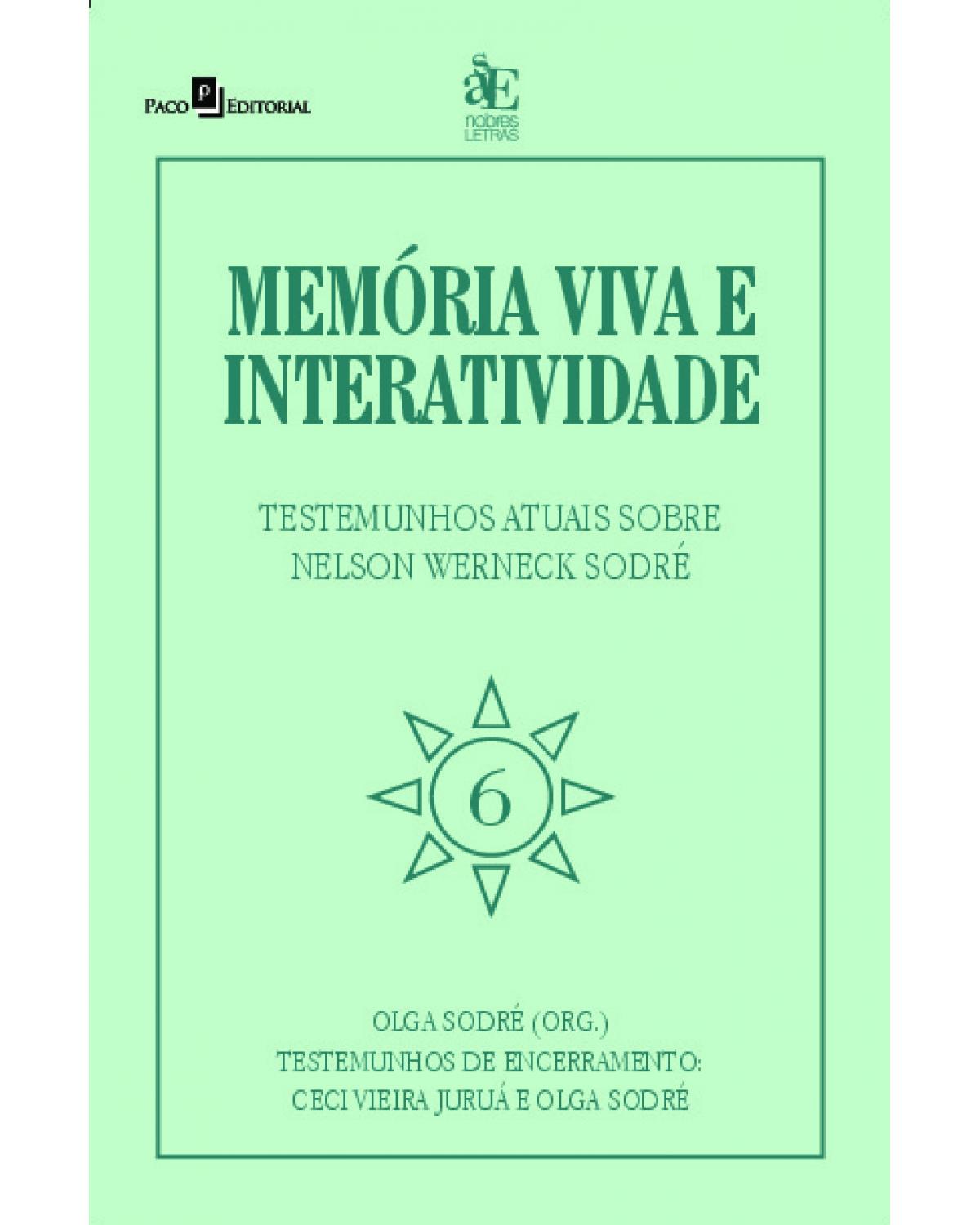 Memória viva e interatividade - Volume 6: testemunhos de encerramento sobre Nelson Werneck Sodré - 1ª Edição | 2022