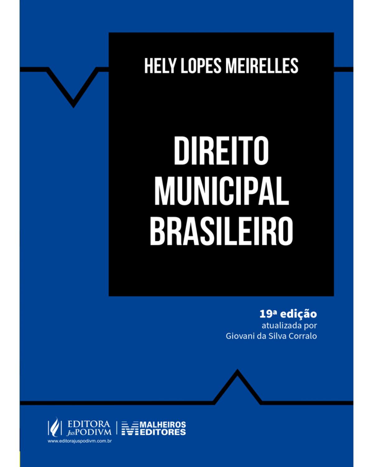 Direito municipal brasileiro - 19ª Edição | 2021